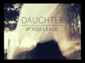 Daughter - If You Leave - Amsterdam 