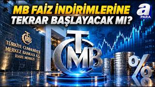 TCMB Bu Yıl Faiz İndirimlerine Tekrar Başlar Mı? | A Para