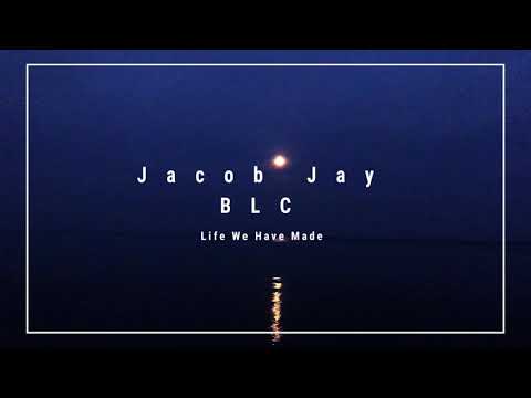 Jacob Jay ft. BLC - Life We Have Made [Official Audio]
