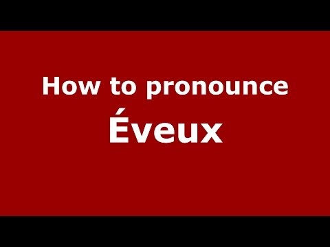 How to pronounce Éveux (French/France) - PronounceNames.com