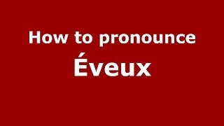 How to pronounce &eacute;veux