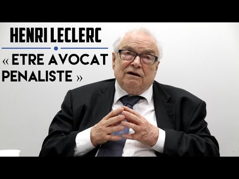 La profession d'avocat pénaliste - Henri Leclerc