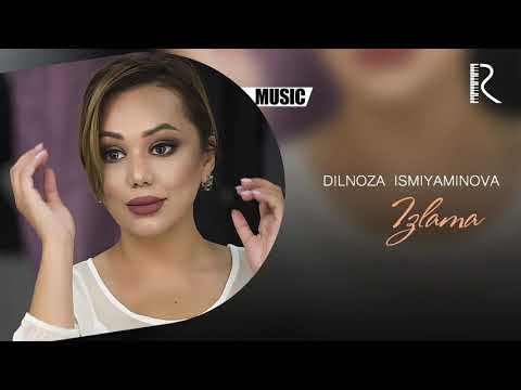 Dilnoza Ismiyaminova - Izlama | Дилноза Исмияминова - Излама (AUDIO)