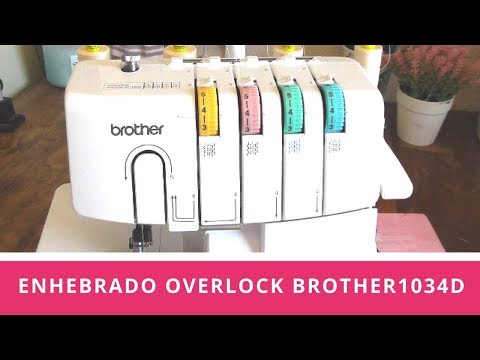 COMO ENHEBRAR LA REMALLADORA OVERLOCK BROTHER 1034D
