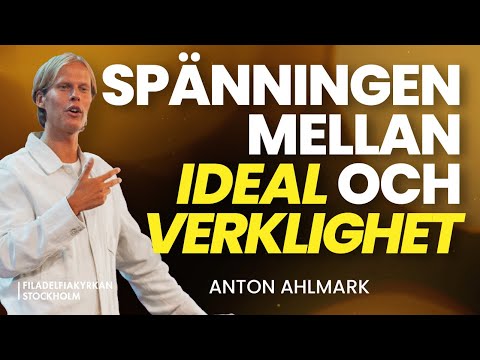 "Spänningen mellan ideal och verklighet" | Anton Ahlmark - Gudstjänst