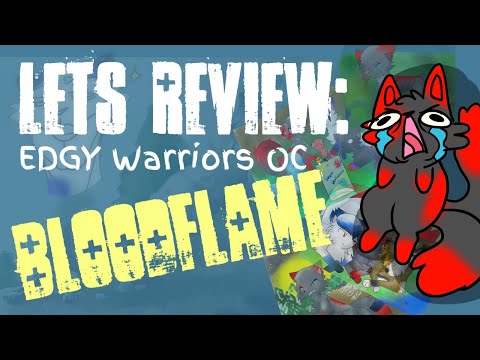 [Lets Review] Edgy Warriors OC: Bloodflame