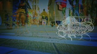 【OFF VOCAL】Far Distance /UtataP
