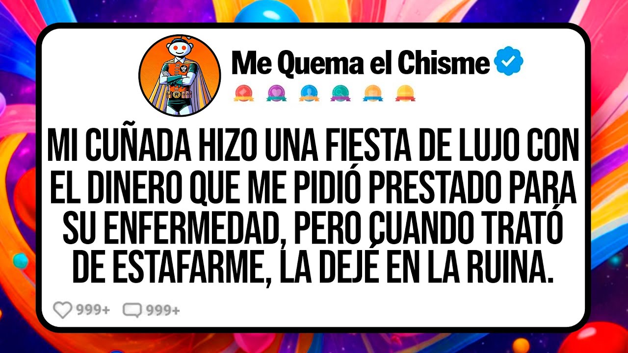 Mi Cuñada Hizo una Fiesta de LUJO con el Dinero que me Pidió Prestado para su ENFERMEDAD, Pero...