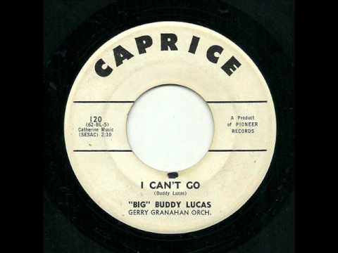 "Big" Buddy Lucas - I Can't Go (Caprice)