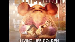 Elliphant living Life Golden  Next week