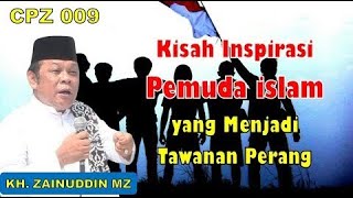 Download lagu CPZ 009 Kisah Inspirasi Pemuda Islam yang Menjadi Tawanan Perang - KH. Zainuddin MZ mp3