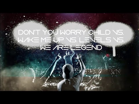 Don't you Worry Child vs. Wake Me Up vs. Levels vs. We Are Legends (DIMAZY Festival Tribute Mashup)