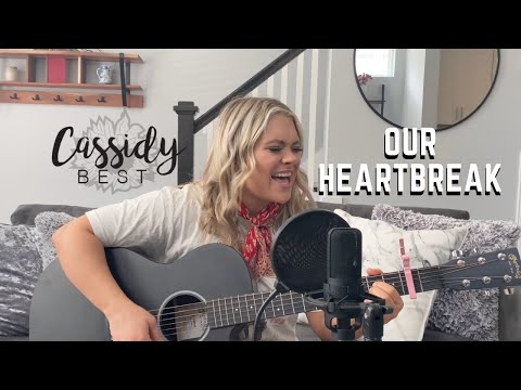 Our Heartbreak (Original) // Cassidy Best