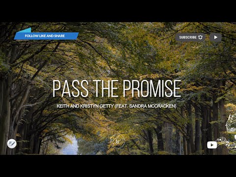 Pass The Promise by Keith and Kristyn Getty (feat. Sandra McCracken) | Lyric Video by WordShip