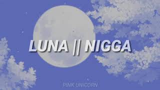 Luna (Letra) || Nigga