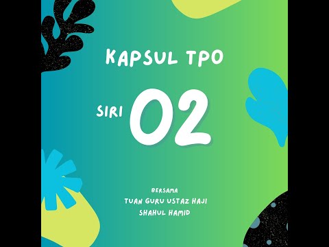 02 | Kapsul TPO | Ustaz Shahul Hamid
