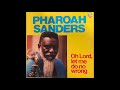 Pharoah Sanders — Oh Lord, Let Me Do No Wrong (1987 Jazz-Funk) FULL ALBUM