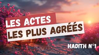 Les actes les plus agréés par Allah. Hadith n°1