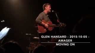Glen Hansard - 2015-10-05 - Amager - Moving On