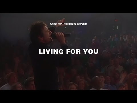 Living for You - Ryan Edgar & Christ For The Nations Worship