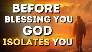 Before GOD BLESSS YOU, HE WILL ISOLATE YOU (Christian Motivation)