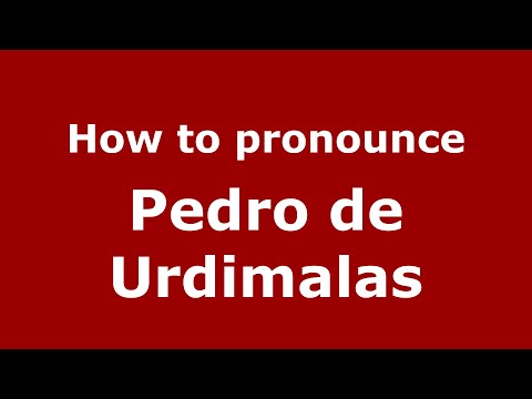 How to pronounce Pedro de Urdimalas (Mexico/Mexican Spanish) - PronounceNames.com