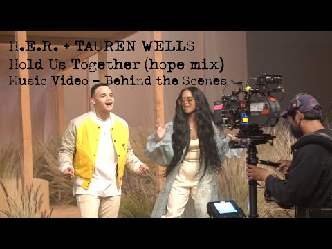 H.E.R. + Tauren Wells - Hold Us Together (Hope Mix) - Music Video - Behind the Scenes