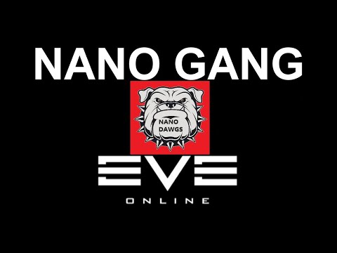 Eve Online- Nano Gang (NANO DAWGS)