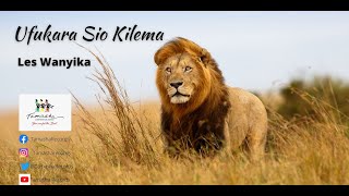 Ufukara Sio Kilema,   Les Wanyika, sms [skiza7740681] to 811