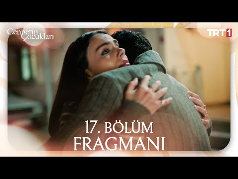 Cennetin Çocukları 17. Bölüm Fragmanı