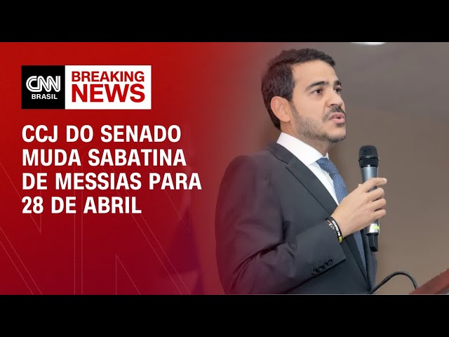 Relator pede e CCJ do Senado muda sabatina de Messias para 28 de abril | LIVE CNN