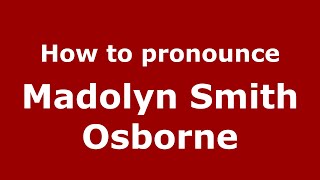 How to pronounce Madolyn Smith Osborne