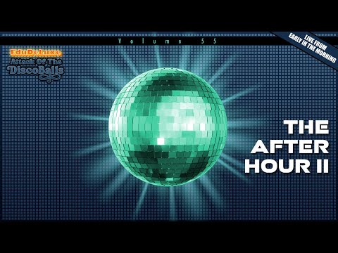 Attack of the Discoballs, Volume 55 - The After Hour II