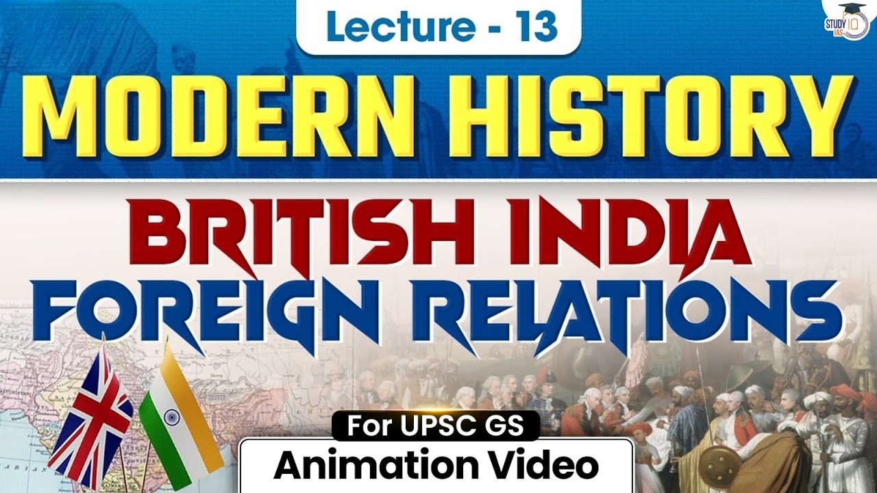 Modern History for UPSC Prelims 2026 | British India Foreign Relations | Lec 13 | StudyIQ IAS