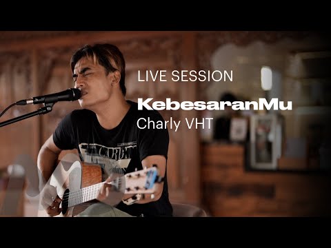 CHARLY VHT - KEBESARANMU (LIVE SESSION)
