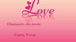 Gipsy Kings - Obsesion de amor