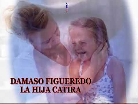 DAMASO FIGUEREDO - LA HIJA CATIRA