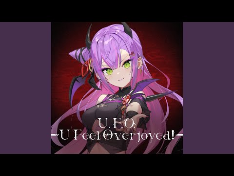 U.F.O. – U Feel Overjoyed! –