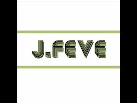 J.Feve - Why Should I Change?