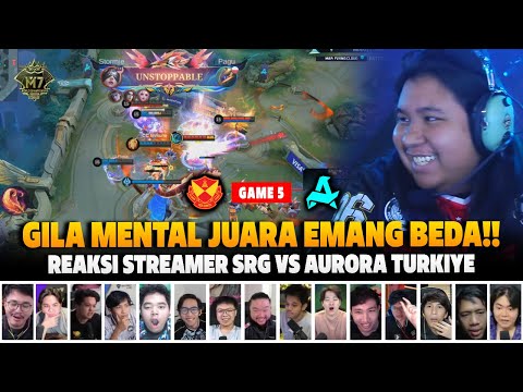 GILA MENTAL JUARA EMANG BEDA❗REAKSI STREAMER M7 UPPER BRACKET SRG VS AURORA TURKIYE | GAME 5