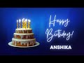 ANSHIKA Happy birthday song | Happy Birthday ANSHIKA | ANSHIKA Happy birthday to You
