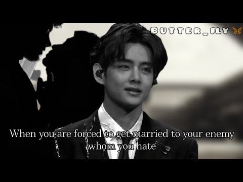 when you are forced to get married to your enemy whom you hate - taehyung ff
