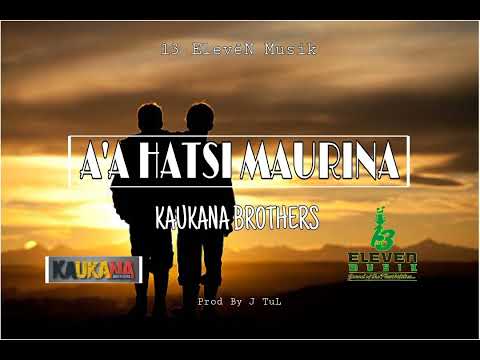 Kaukana Brothers - A'a Hatsi Maurina [Prod J TuL]