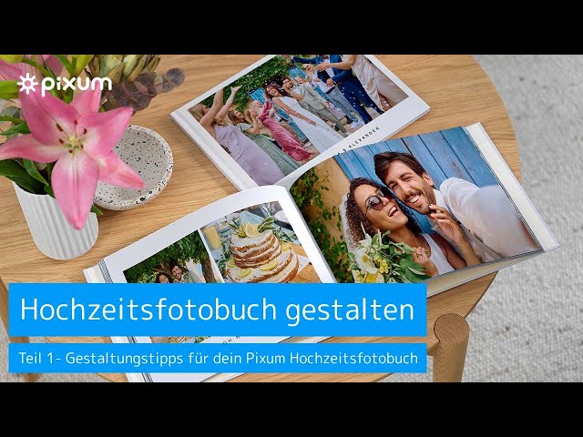 Pixum Tutorial für dein perfektes Hochzeitsfotobuch