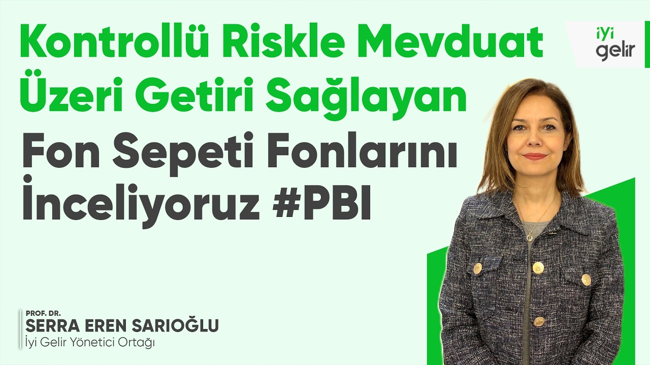 Kontollü Riskle Mevduat Üzeri Getiri Sağlayan Fon Sepeti Fonlarını İnceliyoruz #PBI