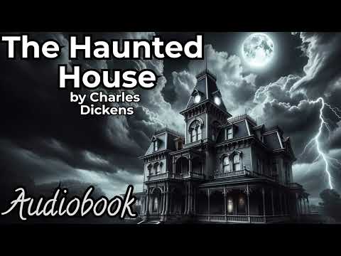 The Haunted House by Charles Dickens - Full Audiobook | Classic Ghost Stories