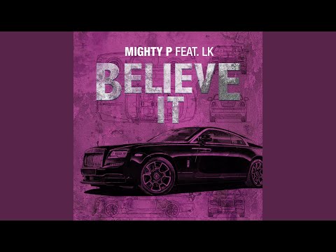 Believe It (feat. Mighty P & Lk tha Goon)