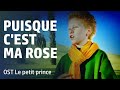 Puisque C Est Ma Rose OST Le Petit Prince LYRICS VOICE