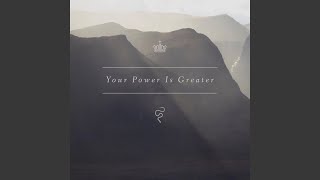 Your Power Is Greater