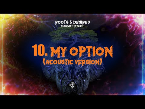 MY OPTION (ACOUSTIC VERSION) - CLOSING THE EARTH (ROOTS & DESIRES - OFFICIAL ALBUM)